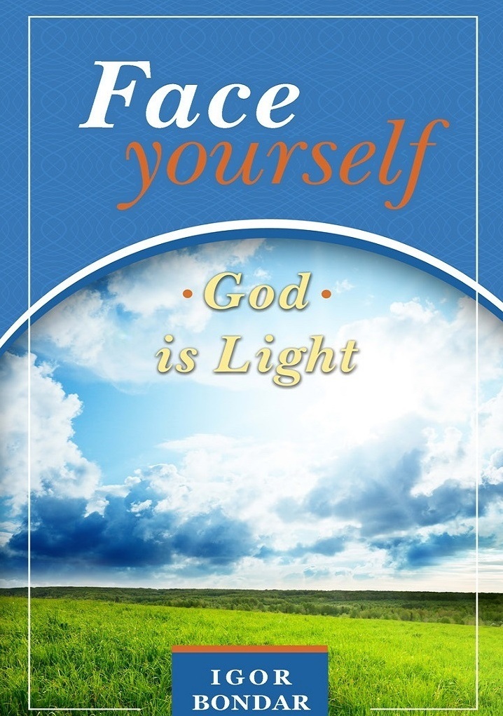 Face yourself. God is Light